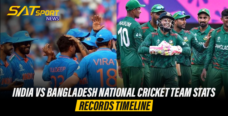 India vs Bangladesh National Cricket Team Stats Records Timeline
